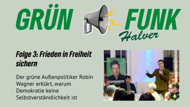 Grünfunk Halver #3 – Frieden in Freiheit sichern! Zu Gast im Podcast: Robin Wagner